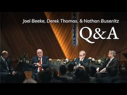 Joel Beeke, Derek Thomas, Nathan Busenitz | TMS Chapel | Q&A