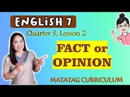 Distinguish FACTS from CLAIMS or OPINIONS||ENGLISH 7| Week 5|QUARTER 3|MATATAG Curriculum