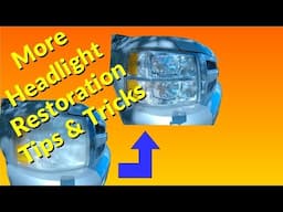 Headlight Restoration More Tips & Tricks