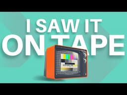 I Saw It On Tape