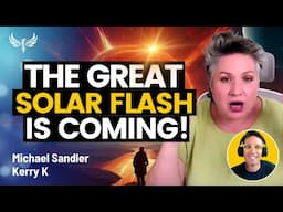 COMING IN 2025! Three Days of Darkness & The Great Solar Flash! This Could Change the World! Kerry K