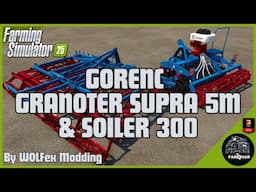 GORENC GRANOTER SUPRA 5M & SOILER 300 By WOLFex Modding | Farming Simulator 25 | FS 25