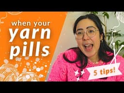 THE DREADED BOBBLES. What do you do with yarns that pill?