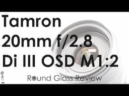 Tamron 20mm f/2.8 Di III OSD (Distortion to Kill the Deal?) | Round Glass Review