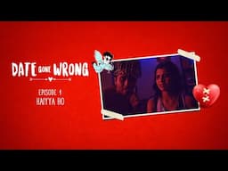 Date Gone Wrong | Episode 04 | Haiyya Hoo! | Vikas Rawat, Vikky Kumar