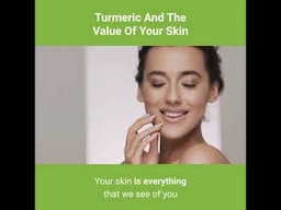 Turmeric and the Value of your Skin