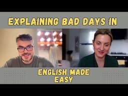 Explaining BAD Days in English Made EASY