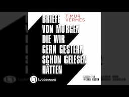 Timur Vermes - Briefe von morgen, die wir gern gestern schon gelesen hätten