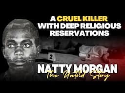 Natty Morgan's Brutal Reign of Terror | Father & Son Charged for Murder | The Untold Story