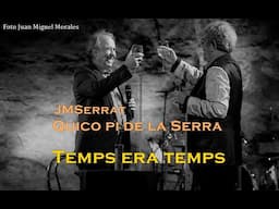 JMSerrat i Quico Pi de la Serra - Temps era temps - Albúm Antología Desordenada (2014)