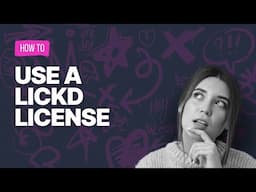 How to use a Lickd License | Lickd Tutorials