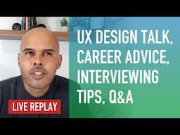 Livestream - UX Design Talk, Career Advice, Interviewing Tips, Portfolio Advice, Q&A