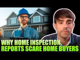 Why Home Inspection Reports Scare Home Buyers Everyday