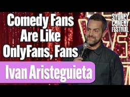 Comedy Fans Are Like OnlyFans, Fans | Ivan Aristeguieta | Sydney Comedy Festival