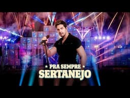 Pra Sempre Sertanejo - Os Maiores Hits do Sertanejo!