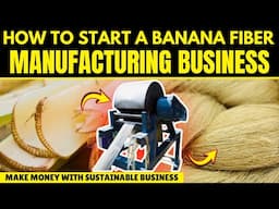 Start Your PROFITABLE Banana Fiber Manufacturing Business Today!