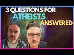 Answering 3 questions for Atheists with Alex Malpass