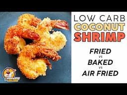 Low Carb COCONUT SHRIMP 🍤 KETO SHRIMP - Fried vs. Baked vs. Air Fryer!