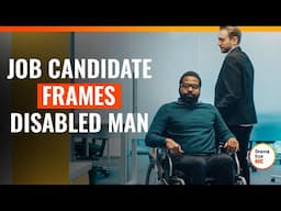 Job Candidate Frames Disabled Man | @DramatizeMe.Special