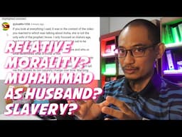 Atheist ask question on Relative Morality, Muhammad as Good Husband, Morality of Slavery