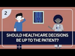 PHILOSOPHY - BIOETHICS 2: Should Healthcare Decisions Be Up to the Patient