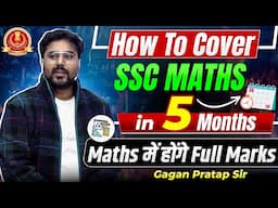 How to Cover SSC Maths in 5 Months | Maths में होंगे Full Marks | Gagan Pratap Sir #ssc #maths