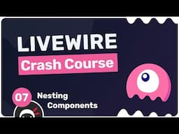 Laravel Livewire Crash Course #7 - Nesting Components