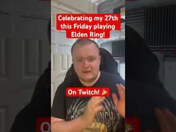 Celebrating my 27th this Friday playing Elden Ring! On Twitch! 🎉