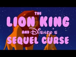 The Lion King and Disney's Sequel Curse