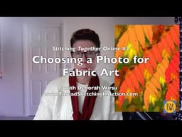 Choosing a Photo for Fabric Art - Stitching Together Online #3