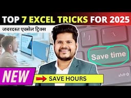 🔥 Top 7 NEW Excel Tips and Tricks To Save Your HOURS in 2025 ( Don't Ignore )