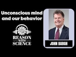 Unconscious mind and our behavior | John Bargh | Reason with Science | Psychology | Consciousness