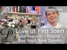 Nose Republic Empire T, Moon Child, Rose Gambit & more on Persolaise Love At First Scent episode 525