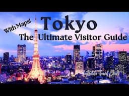 Tokyo, Japan 🇯🇵 - The Ultimate Travel Guide w Maps!  Everything You Need To Know and More