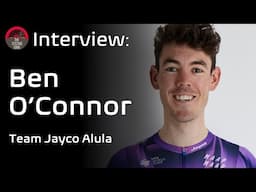 Ben O'Connor Interview - Joining Jayco Alula, Racing Tadej Pogacar and Tour de France 2025