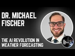 Dr. Michael Fischer: The AI Revolution in Weather Forecasting