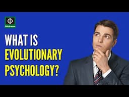 What is Evolutionary Psychology?