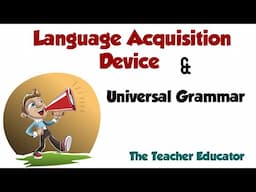 Language Acquisition Device and Universal Grammar