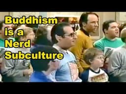 Buddhism is a Nerd Subculture