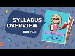 EDU 5105 Syllabus Overview Part 1  |  Fall 2024 [CC]