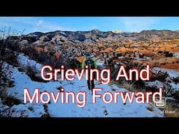 Grieving And Moving Forward.