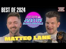 Best of 2024 - Matteo Lane | JUST SAYIN' with Justin Martindale