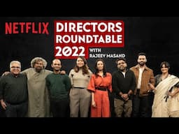 Directors Roundtable 2022 with Rajeev Masand | Netflix