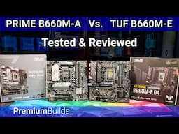 TUF Vs Prime:  Asus TUF B660M-E and Asus PRIME B660M-A Reviewed and compared