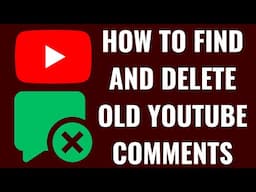 How to Find and Delete Old YouTube Comments