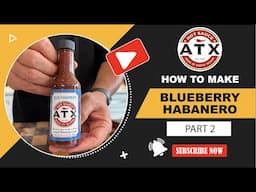 How to make a Blueberry Habanero Hot Sauce Part 2