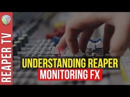 Reaper: How To Use Monitoring FX