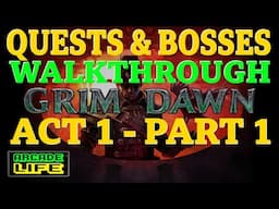 Grim Dawn | Optimal Quest & Boss Walkthrough | Act 1 - Part 1 | January 2025