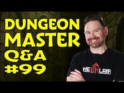 Live Dungeon Master Q&A #99