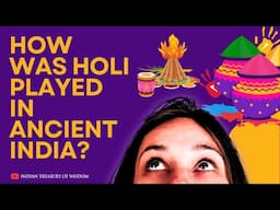 Rediscovering HOLI Celebrations Of Ancient India | Hindi | Indian Treasury Of Wisdom